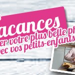 Concours Photos : Vacances avec vos petits-enfants